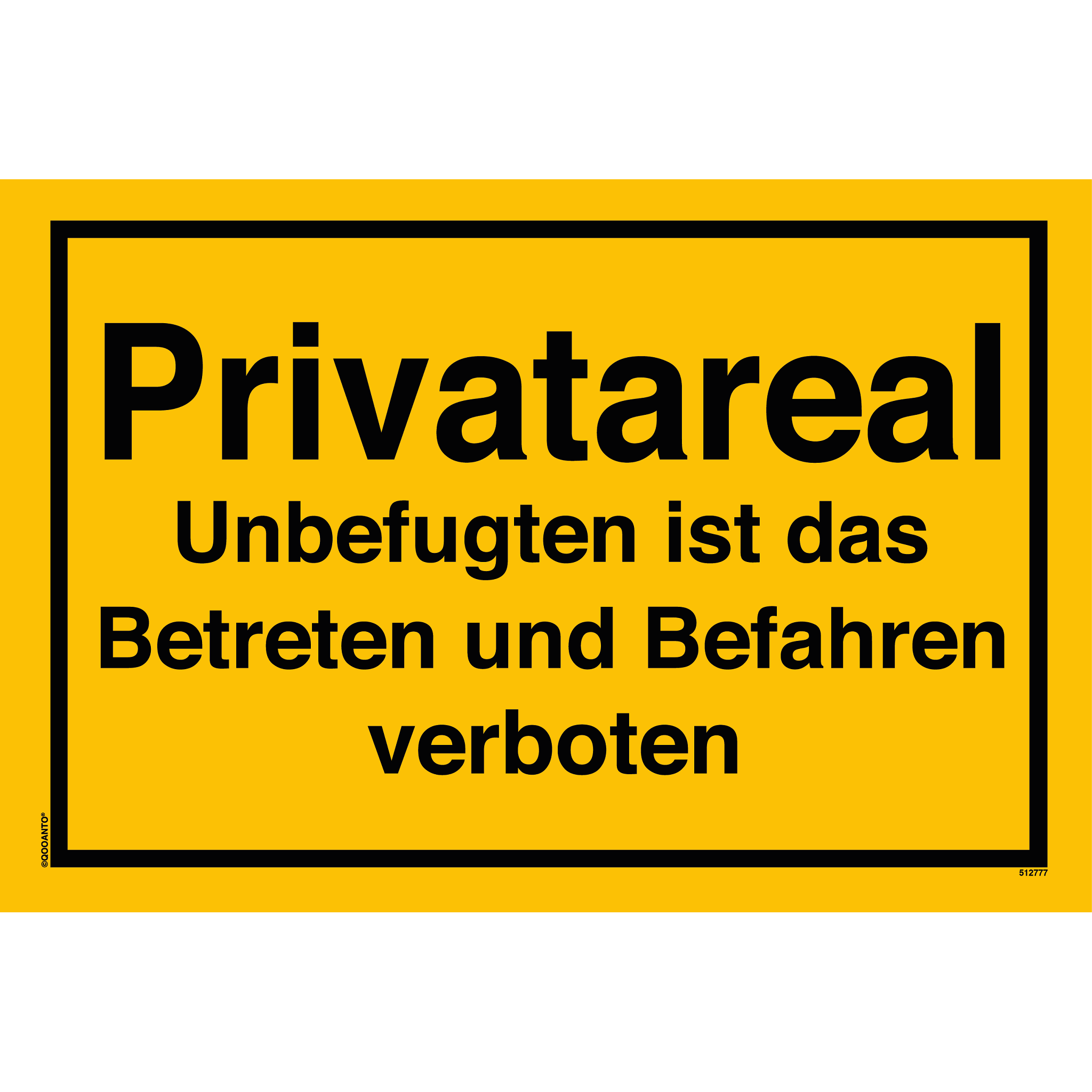 Privatareal Unbefugten ist das Betreten und Befahren verboten, gelb, Schild oder Aufkleber