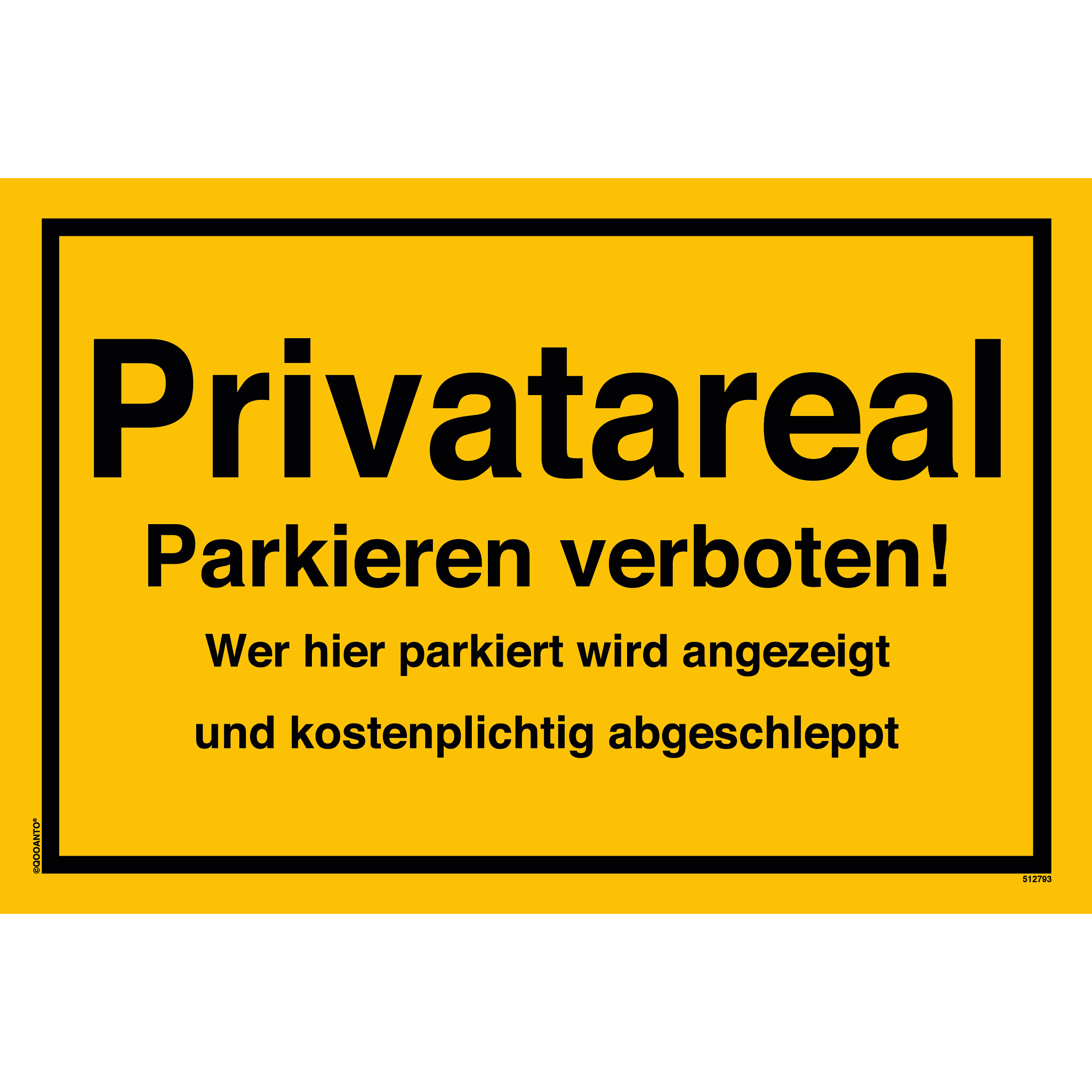 Privatareal Parkieren verboten! Wer hier parkiert wird angezeigt und kostenplichtig abgeschleppt, gelb, Schild