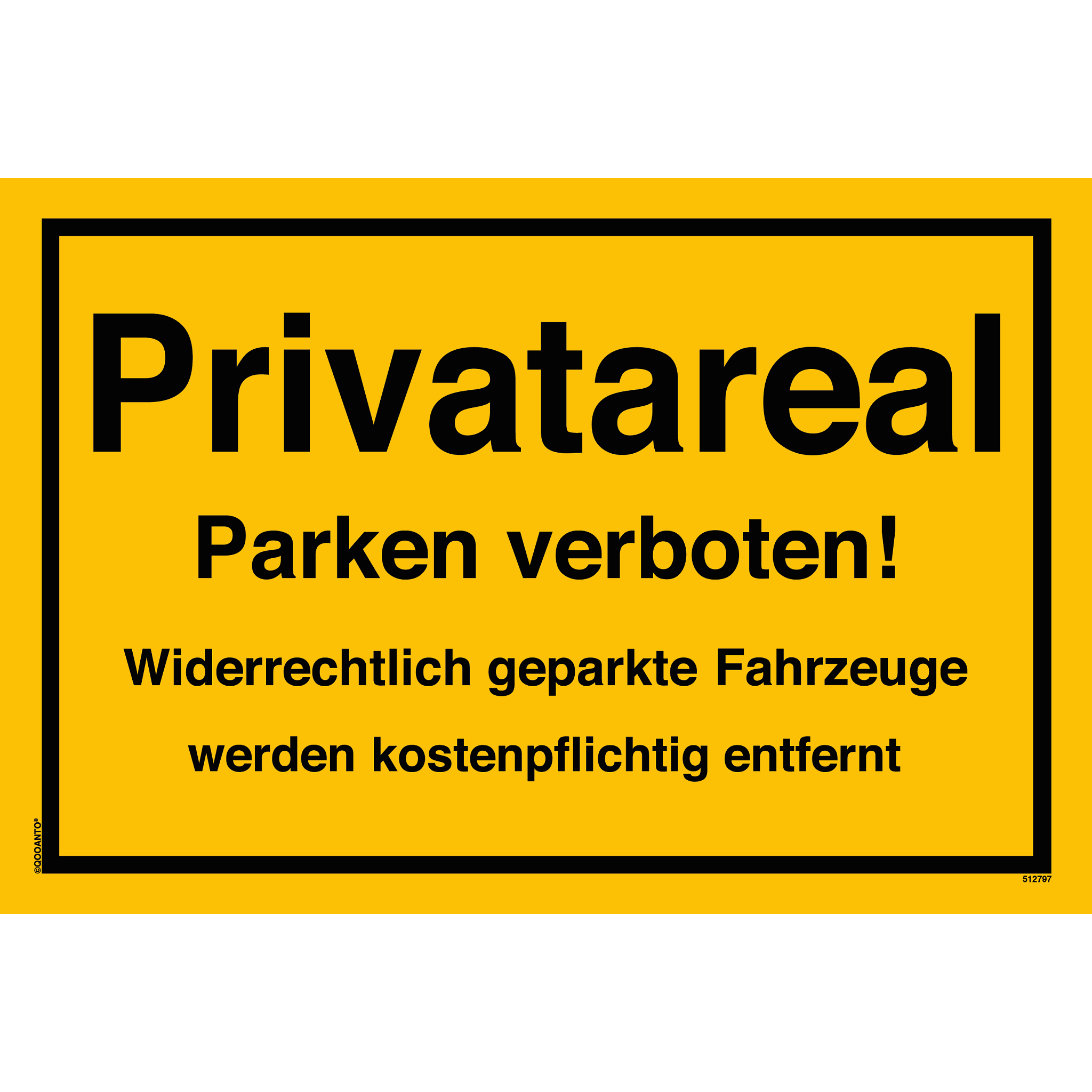 Privatareal Parken verboten! Widerrechtlich geparkte Fahrzeuge werden kostenpflichtig entfernt, gelb, Schild
