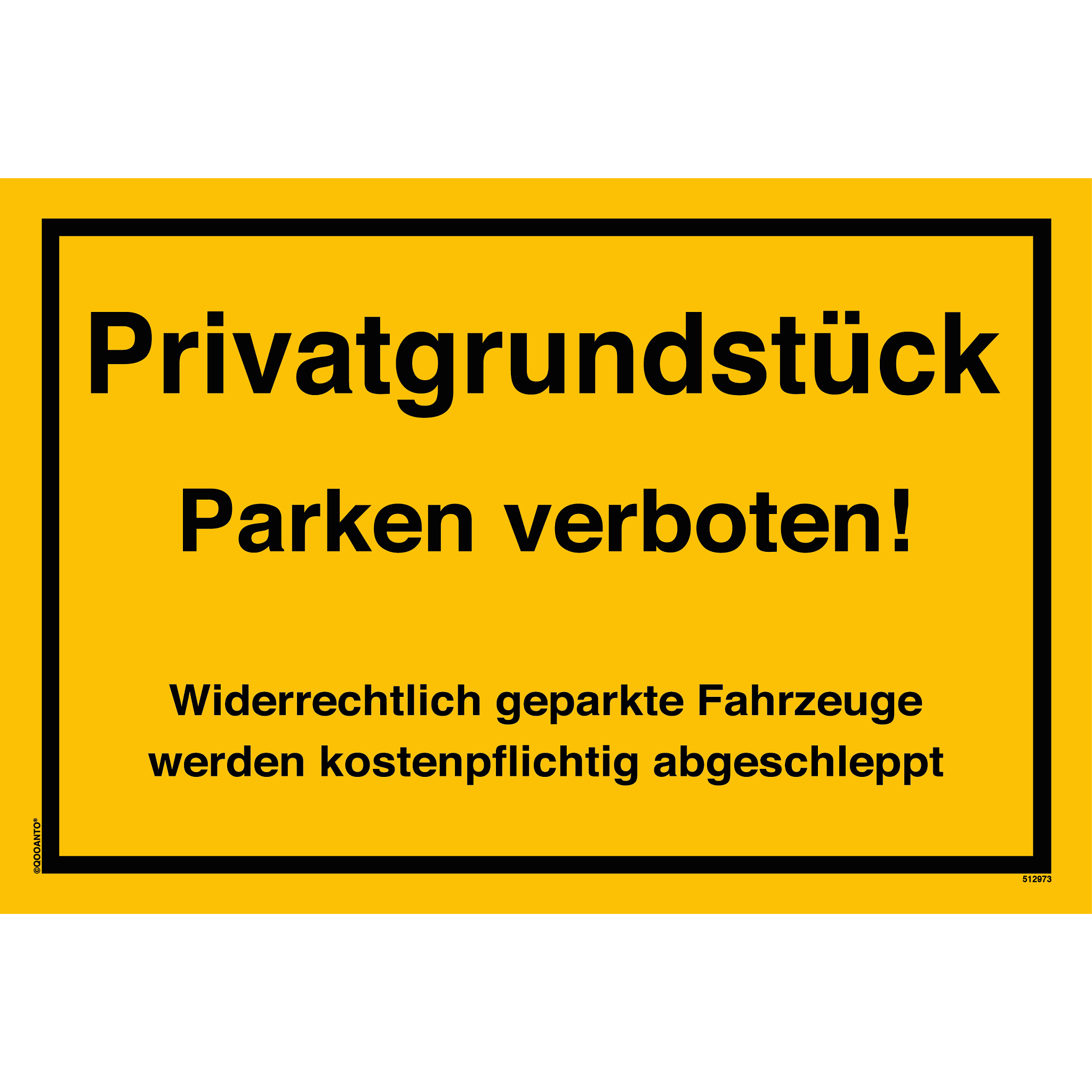 Privatgrundstück Parken verboten! Widerrechtlich geparkte Fahrzeuge werden kostenpflichtig abgeschleppt, gelb, Schild