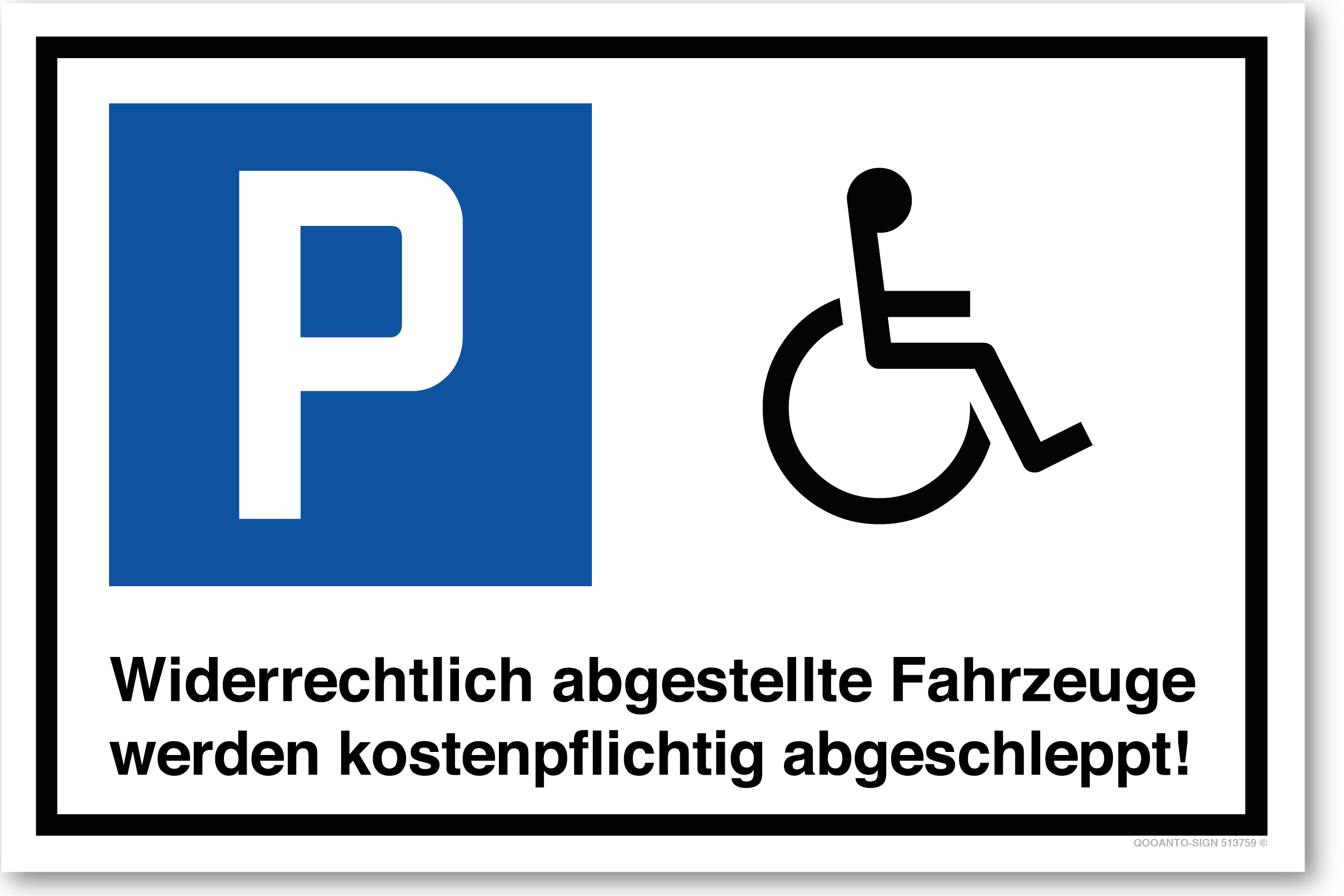 Rollstuhl - Widerrechtlich abgestellte Fahrzeuge werden kostenpflichtig abgeschleppt - Parkplatzschild querformat