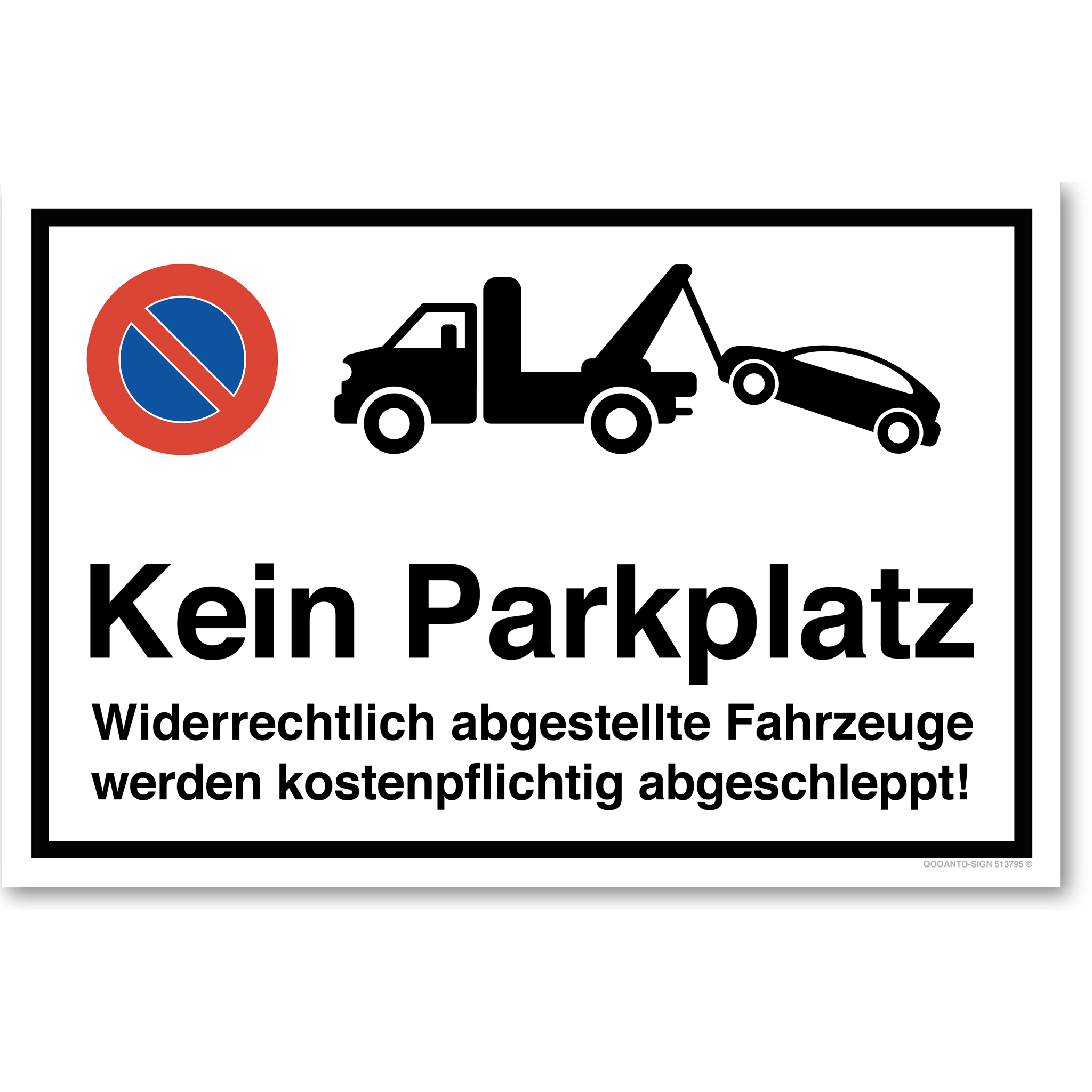 Kein Parkplatz - Widerrechtlich abgestellte Fahrzeuge werden kostenpflichtig abgeschleppt - Parkverbotsschild querformat