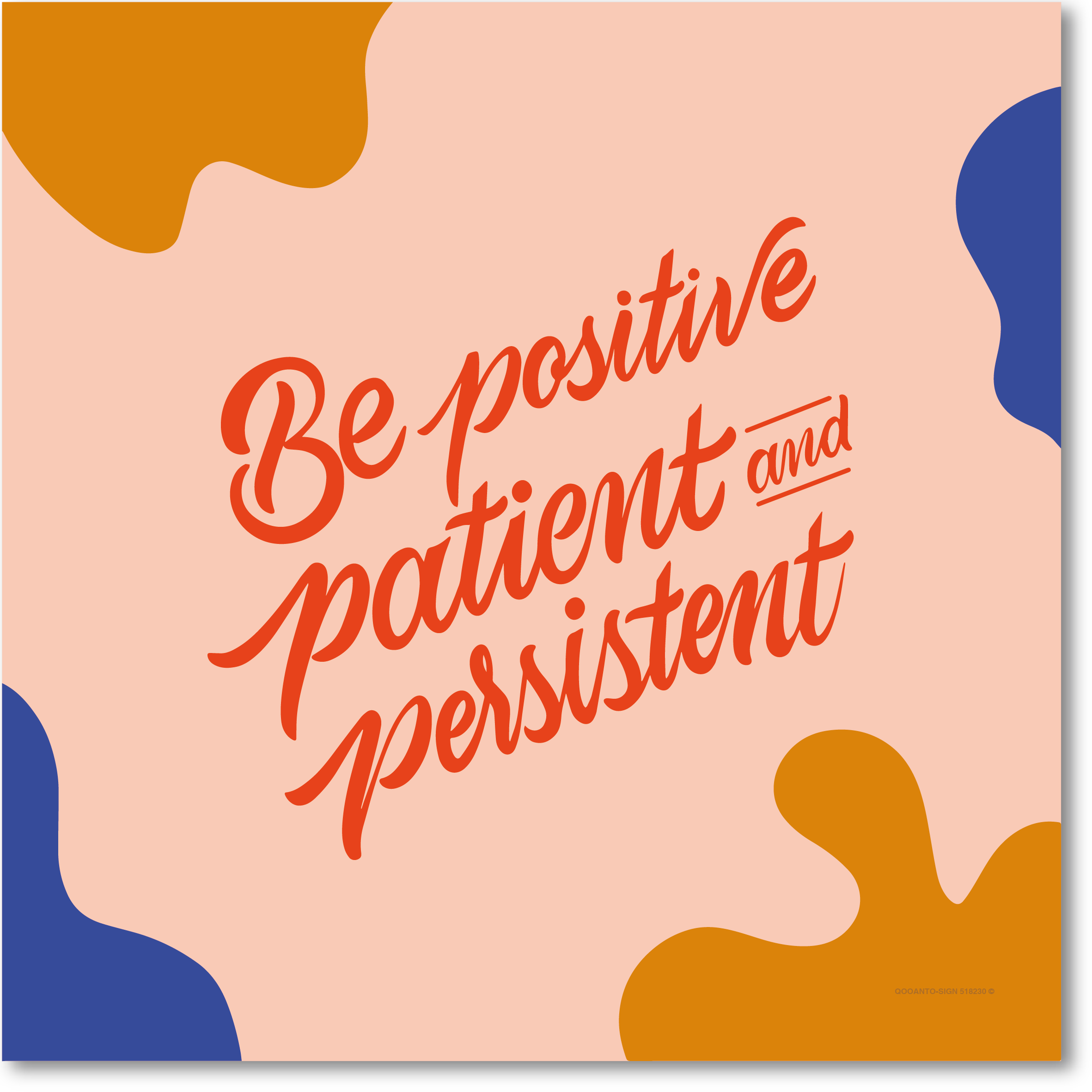 Be positive patient and persistent, Schild oder Aufkleber